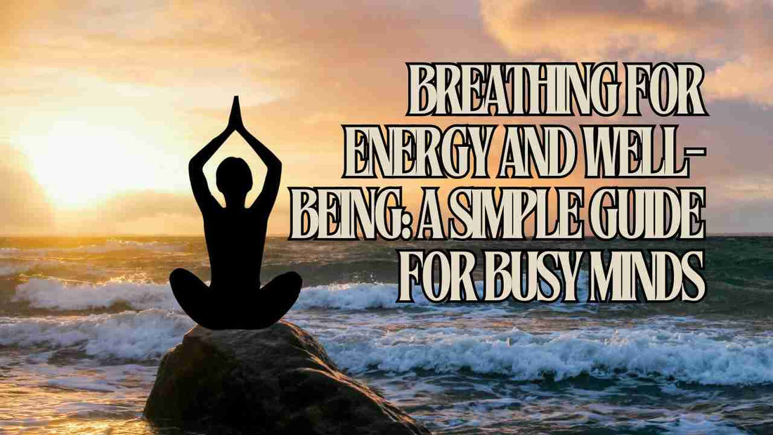 CHAPTER 14F - Breathing for Energy and Well-being: A Simple Guide for Busy Minds