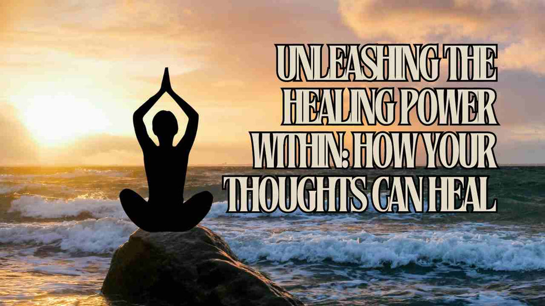 CHAPTER 15A -  Unleashing the Healing Power Within: How Your Thoughts Can Heal