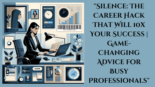 "Silence: The Career Hack That Will 10x Your Success | Game-Changing Advice for Busy Professionals"