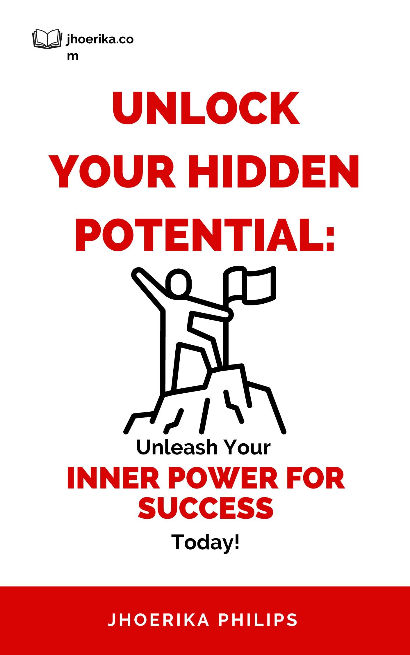 Unlock Your Hidden Potential: Unleash Your Inner Power for Success Today!